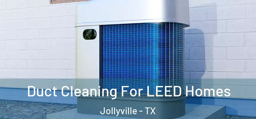  Duct Cleaning For LEED Homes Jollyville - TX