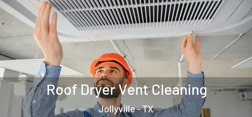  Roof Dryer Vent Cleaning Jollyville - TX